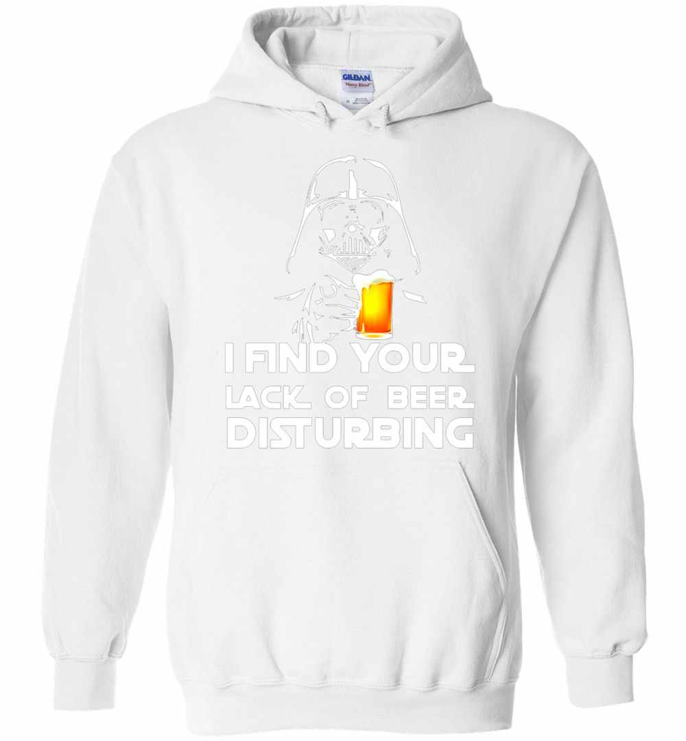 Star War I Find Your Lack Of Beer Disturbing Hoodies  - OwlOhh