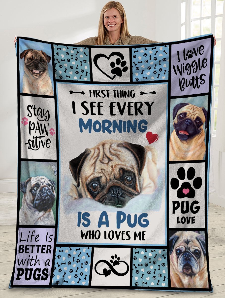 Pug First Thing I See Every Morning Is A Pug Who Loves Me Fleece Blanket Custom Print Blanket – Flannel Blanket – OwlOhh